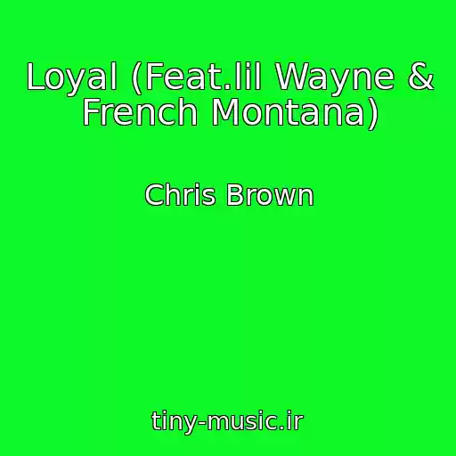 کاور آهنگ Loyal (Feat.lil Wayne & French Montana) از Chris Brown