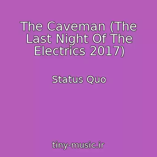 کاور آهنگ The Caveman (The Last Night Of The Electrics 2017) از Status Quo