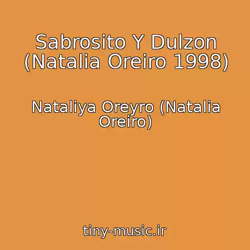 کاور آهنگ Sabrosito Y Dulzon (Natalia Oreiro 1998) از Nataliya Oreyro (Natalia Oreiro)