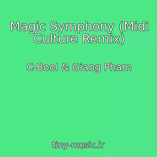 کاور آهنگ Magic Symphony (Midi Culture Remix) از C-Bool & Giang Pham