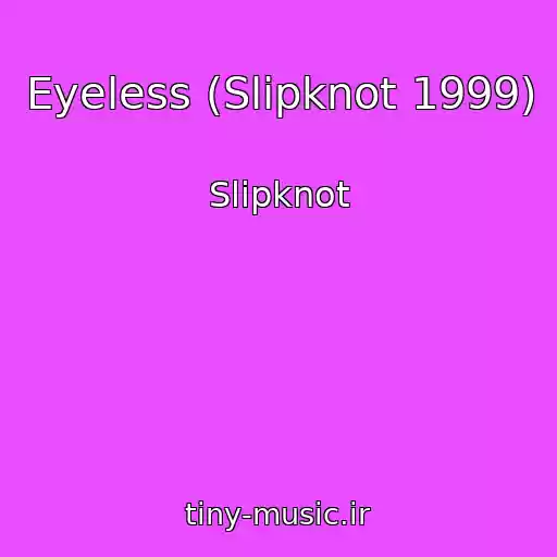 کاور آهنگ Eyeless (Slipknot 1999) از Slipknot