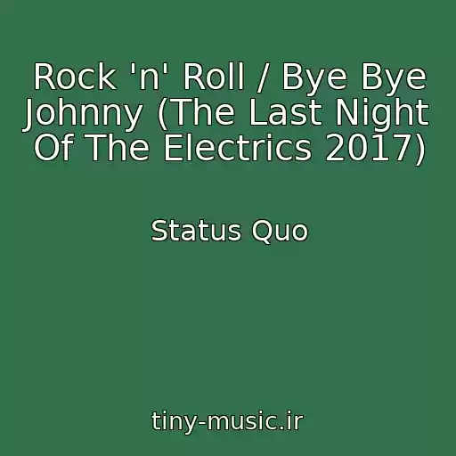 کاور آهنگ Rock 'n' Roll / Bye Bye Johnny (The Last Night Of The Electrics 2017) از Status Quo