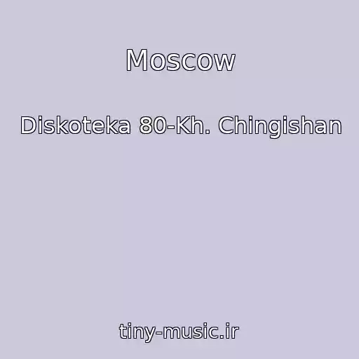 کاور آهنگ Moscow از Diskoteka 80-Kh. Chingishan