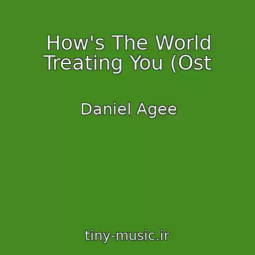 کاور آهنگ How's The World Treating You (Ost از Daniel Agee