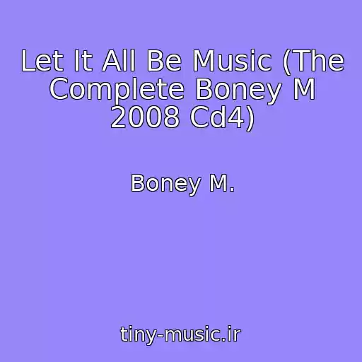 کاور آهنگ Let It All Be Music (The Complete Boney M 2008 Cd4) از Boney M.