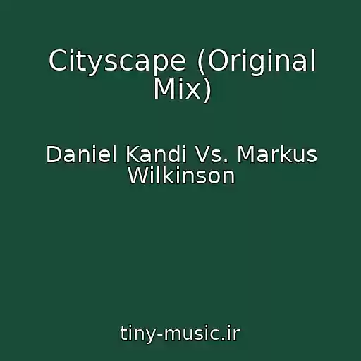 کاور آهنگ Cityscape (Original Mix) از Daniel Kandi Vs. Markus Wilkinson