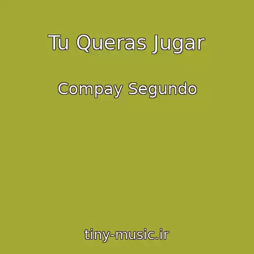 کاور آهنگ Tu Queras Jugar از Compay Segundo