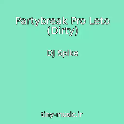 کاور آهنگ Partybreak Pro Leto (Dirty) از Dj Spike