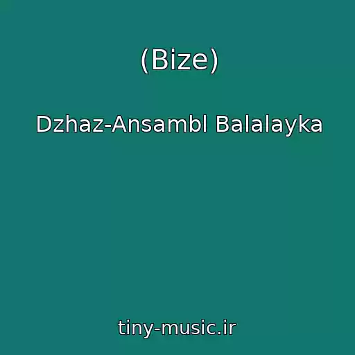 کاور آهنگ (Bize) از Dzhaz-Ansambl Balalayka
