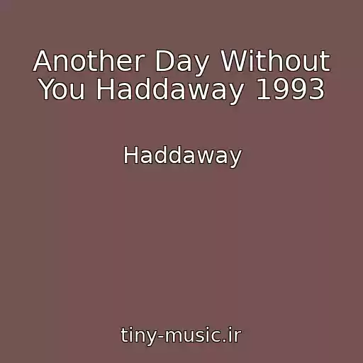 کاور آهنگ Another Day Without You Haddaway 1993 از Haddaway