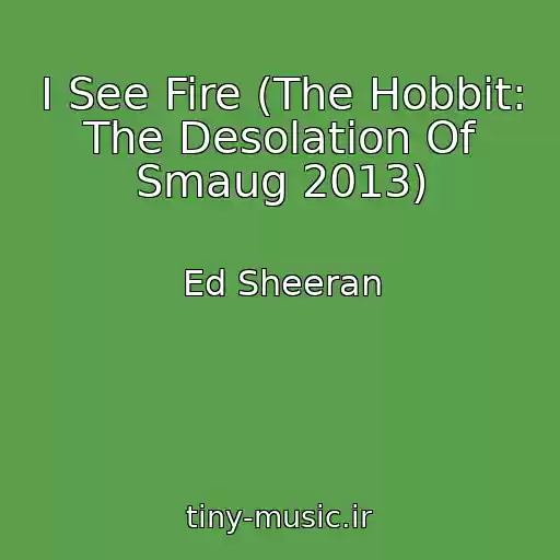 کاور آهنگ I See Fire (The Hobbit: The Desolation Of Smaug 2013) از Ed Sheeran