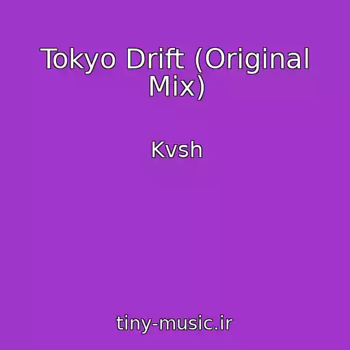 کاور آهنگ Tokyo Drift (Original Mix) از Kvsh