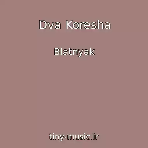کاور آهنگ Dva Koresha از Blatnyak