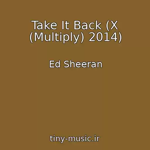 کاور آهنگ Take It Back (X (Multiply) 2014) از Ed Sheeran