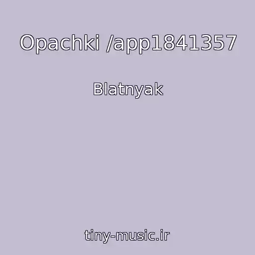 کاور آهنگ Opachki /app1841357 از Blatnyak