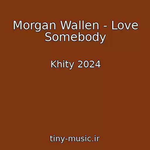 کاور آهنگ Morgan Wallen - Love Somebody از Khity 2024