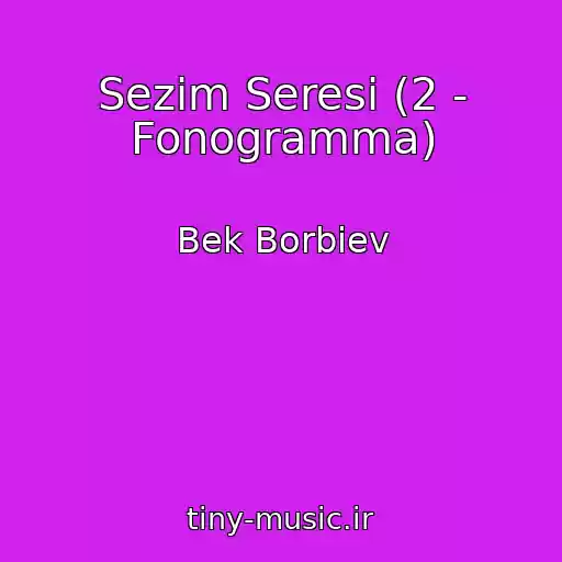 کاور آهنگ Sezim Seresi (2 - Fonogramma) از Bek Borbiev