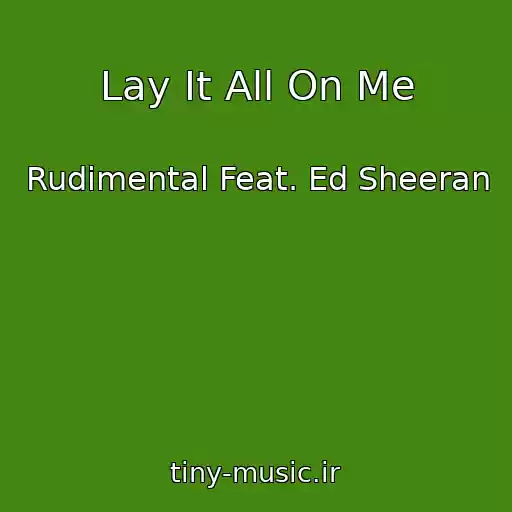 کاور آهنگ Lay It All On Me از Rudimental Feat. Ed Sheeran