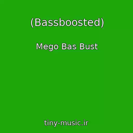 کاور آهنگ (Bassboosted) از Mego Bas Bust