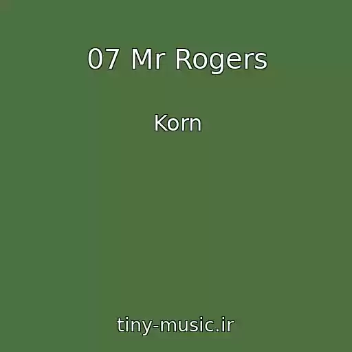 کاور آهنگ 07 Mr Rogers از Korn
