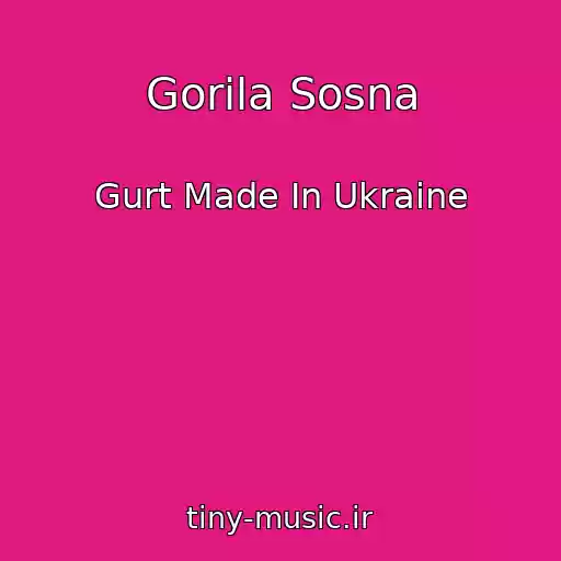 کاور آهنگ Gorіla Sosna از Gurt Made In Ukraine