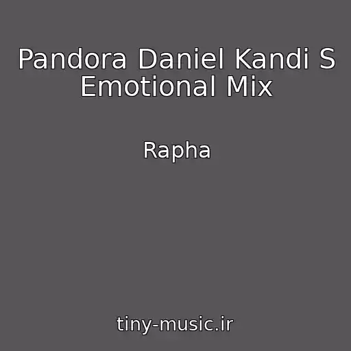 کاور آهنگ Pandora Daniel Kandi S Emotional Mix از Rapha