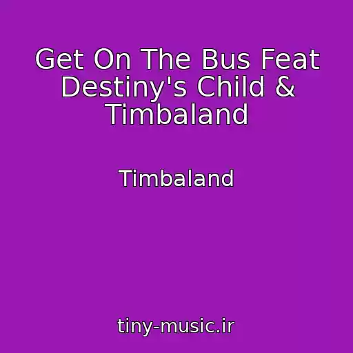 کاور آهنگ Get On The Bus Feat Destiny's Child & Timbaland از Timbaland