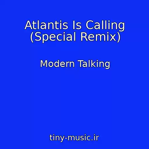 کاور آهنگ Atlantis Is Calling (Special Remix) از Modern Talking
