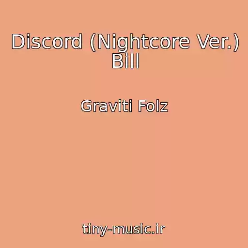 کاور آهنگ Discord (Nightcore Ver.) Bill از Graviti Folz