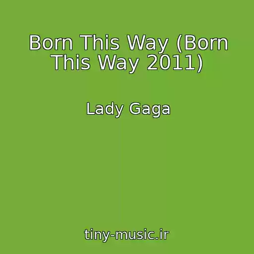 کاور آهنگ Born This Way (Born This Way 2011) از Lady Gaga
