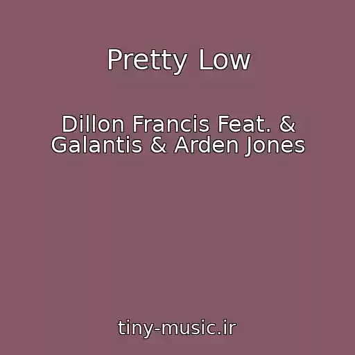 کاور آهنگ Pretty Low از Dillon Francis Feat. & Galantis & Arden Jones