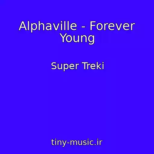 کاور آهنگ Alphaville - Forever Young از Super Treki