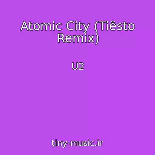 کاور آهنگ Atomic City (Tiësto Remix) از U2
