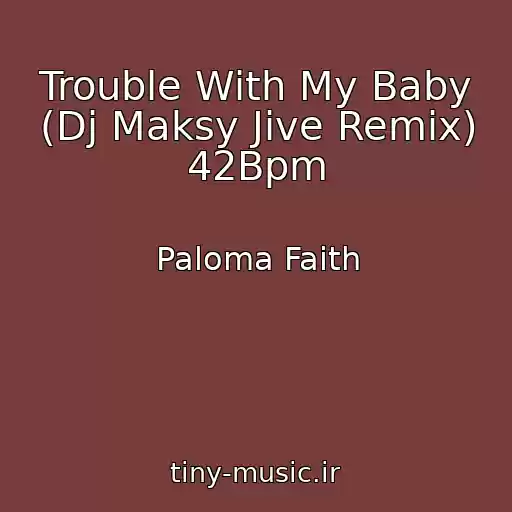 کاور آهنگ Trouble With My Baby (Dj Maksy Jive Remix) 42Bpm از Paloma Faith