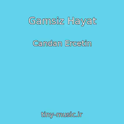 کاور آهنگ Gamsiz Hayat از Candan Ercetin