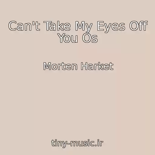 کاور آهنگ Can't Take My Eyes Off You Os از Morten Harket