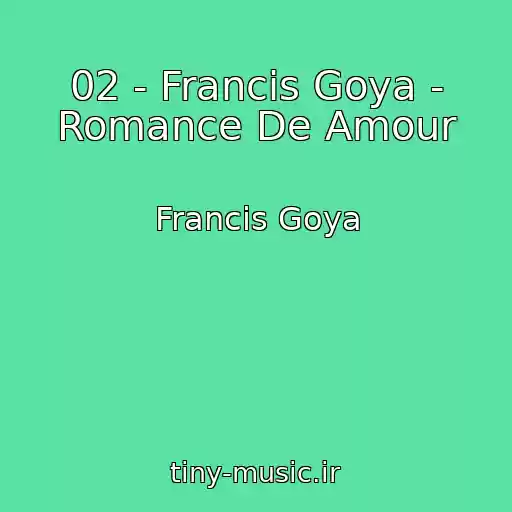 کاور آهنگ 02 - Francis Goya - Romance De Amour از Francis Goya
