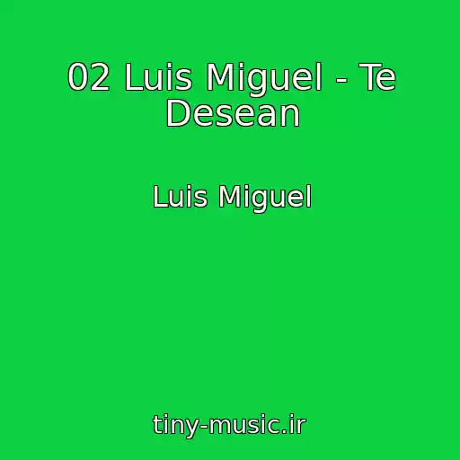 کاور آهنگ 02 Luis Miguel - Te Desean از Luis Miguel