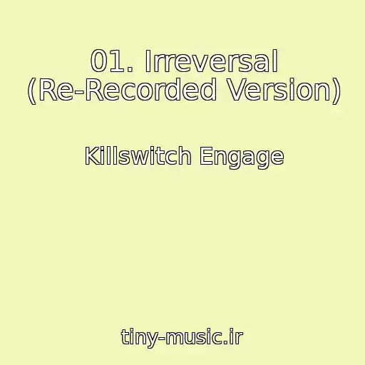 کاور آهنگ 01. Irreversal (Re-Recorded Version) از Killswitch Engage