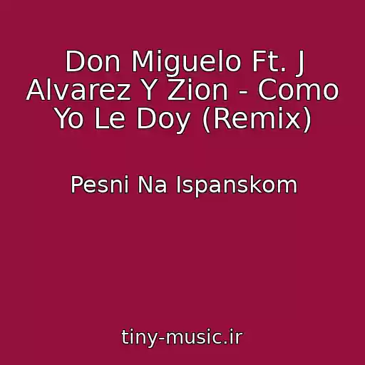 کاور آهنگ Don Miguelo Ft. J Alvarez Y Zion - Como Yo Le Doy (Remix) از Pesni Na Ispanskom