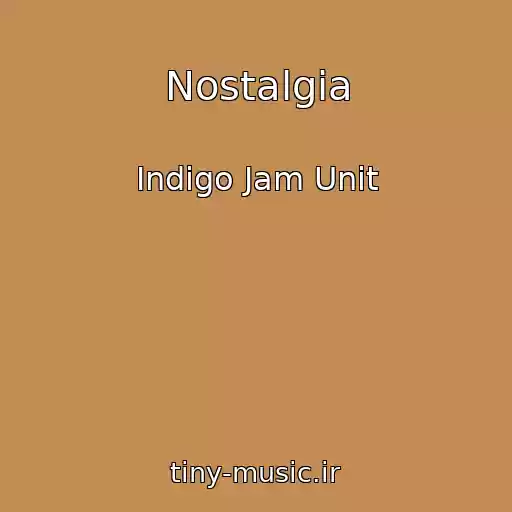 کاور آهنگ Nostalgia از Indigo Jam Unit