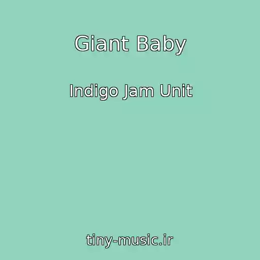 کاور آهنگ Giant Baby از Indigo Jam Unit