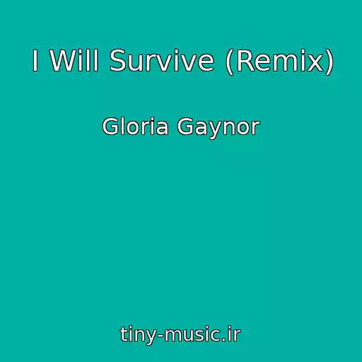 کاور آهنگ I Will Survive (Remix) از Gloria Gaynor
