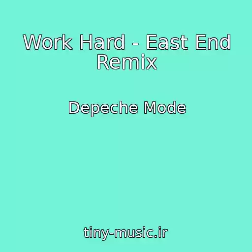 کاور آهنگ Work Hard - East End Remix از Depeche Mode