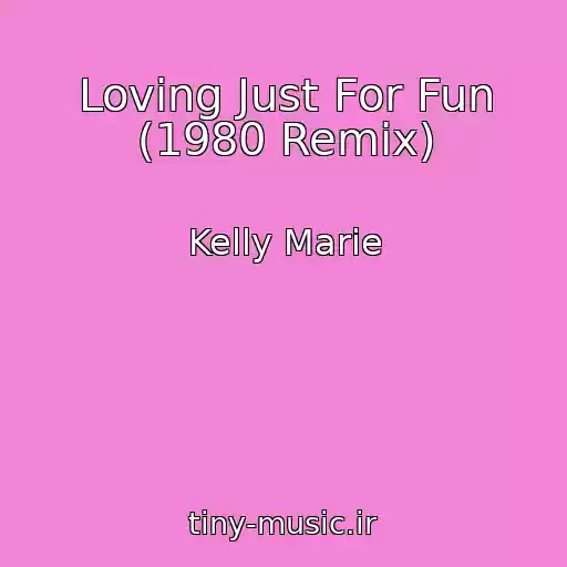 کاور آهنگ Loving Just For Fun (1980 Remix) از Kelly Marie