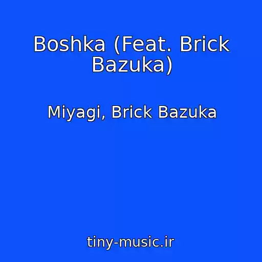 کاور آهنگ Boshka (Feat. Brick Bazuka) از Miyagi, Brick Bazuka