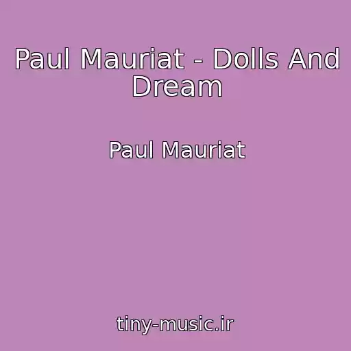 کاور آهنگ Paul Mauriat - Dolls And Dream از Paul Mauriat