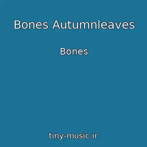 کاور آهنگ Bones Autumnleaves از Bones