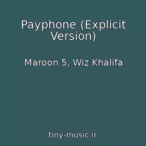کاور آهنگ Payphone (Explicit Version) از Maroon 5, Wiz Khalifa