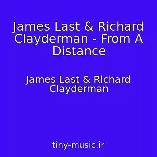 کاور آهنگ James Last & Richard Clayderman - From A Distance از James Last & Richard Clayderman